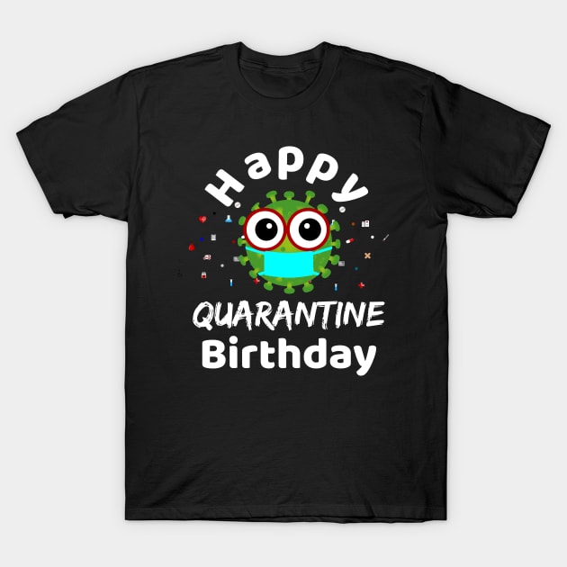 Happy Quarantine Birthday 2020 for celebrating your birthday in quarantine time T-Shirt by Printofi.com